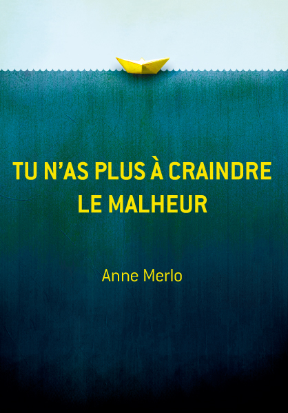 Anne Merlo "Tu n'as plus à craindre le malheur"