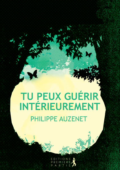 Philippe Auznet "Tu peux guérir intérieurement"